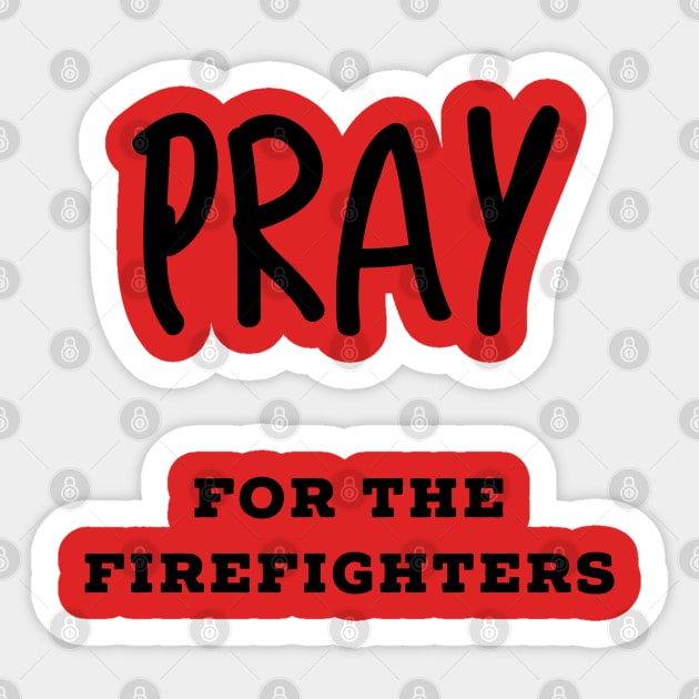 Pray For The Firefighters Sticker by soondoock